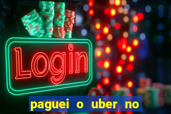 paguei o uber no pix e nao encontrou motorista